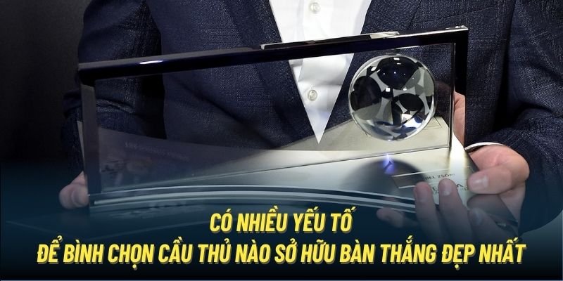 Có nhiều yếu tố để bình chọn cầu thủ nào sở hữu bàn thắng đẹp nhất