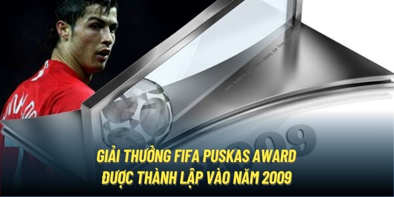 Giải thưởng FIFA Puskas Award được thành lập vào năm 2009