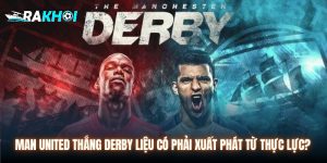 Man United Thắng Derby - May Mắn Hay Do Thực Lực?