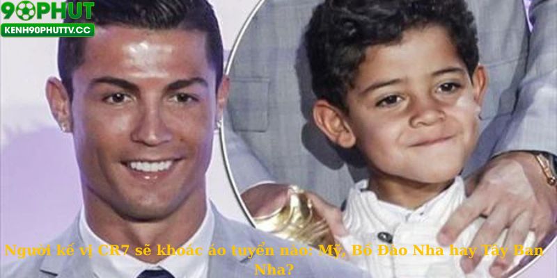 Người kế vị CR7 khoác áo tuyển nào